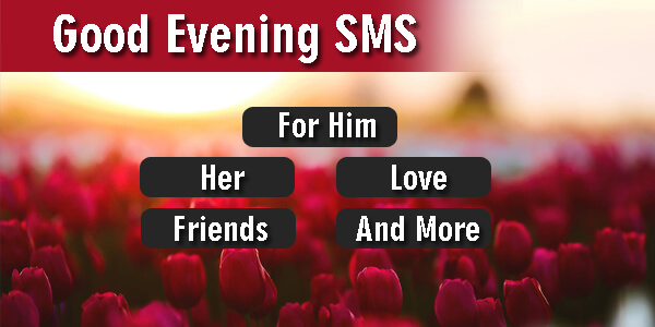 Good Evening Sms For Him Her Friends Loved Ones